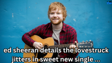 ed sheeran details the lovestruck jitters in sweet new single ...